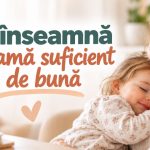 CE INSEAMNĂ SĂ FII O MAMĂ SUFICIENT DE BUNĂ