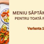 MENIU SĂPTĂMÂNAL PENTRU TOATĂ FAMILIA (VARIANTA 1)