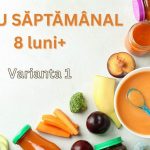 MENIU SĂPTĂMÂNAL 8 LUNI+ (VARIANTA 1)