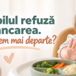 COPILUL REFUZĂ MÂNCAREA. CE FACEM MAI DEPARTE?