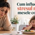 CUM INFLUENȚEAZĂ STRESUL MAMEI MESELE COPILULUI